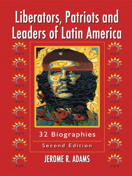 Title details for Liberators, Patriots and Leaders of Latin America by Jerome R. Adams - Available